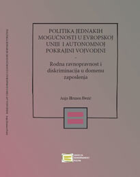 "Политика једнаких могућности у Европској унији и Аутономној Покрајини Војводини – родна равноправност и дискриминација у домену запослења“, Ања Хемон Ђерић (2014)