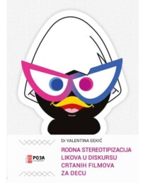 "Rodna stereotipizacia likova u diskursu crtanih filmova za decu" Valentina Đekić