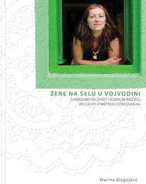 "Žene na selu u Vojvodini” – Svakodnevni život i ruralni razvoj (rezultati anketnog istraživanja), prof. dr Marina Blagojević (2010)